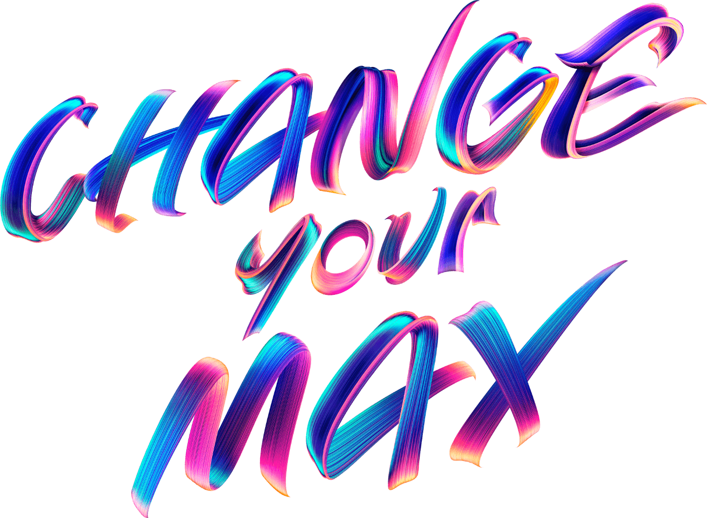 CHANGE your MAX